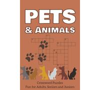 Pets & Animals Crossword Puzzle Book: 60 Crosswords about Cats, Dogs, Farm Animals and More | 6x9 Inches, 120 Pages | Solutions Included