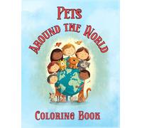 Pets around the World! | Educational coloring book for kids ages 5-12 | Pets Theme learning words in 10 languages for girls and boys!: Pets - Home ... series of coloring books for kids)
