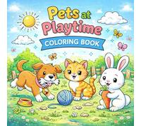 Pets at Playtime Coloring Book: A Cute and Fun Animal Coloring Book with Playful Puppies, Kittens, and Adorable Pets for Kids Ages 3-8