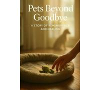 Pets Beyond Goodbye: Find comfort and proof your pet remains near for grieving pet owners through mediumship stories, signs, and healing practices