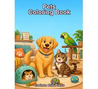 Pets Coloring Book: Explore and Color 20 Amazing Animals at Home (Curious Cub Press Coloring Books)