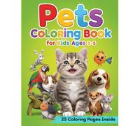 Pets Coloring Book For Kids Ages 3-5: A Fun and Easy First Coloring Book for Toddlers | Cute Animals to Color | Perfect for Ages 3-5