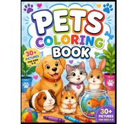 Pets Coloring Book for Kids Ages 4-8: 30+ Cute and Easy Pet Coloring Pages Featuring Dogs, Cats, Birds, Fish, Rabbits, Hamsters, Reptiles, and More