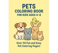 Pets Coloring Book for Kids Ages 4-8: Fun and Easy Animal Pages with Cute Dogs, Cats, Rabbits & Hamsters