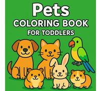 Pets Coloring Book for Toddlers 1+: My First Coloring Book