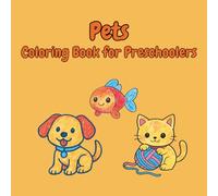 Pets Coloring Book for Toddlers: 47 Fun and Easy Coloring Pages for Kids | Dogs, Cats, Bunnies, and More! | Perfect for Preschool, Kindergarten, and ... Designed Just for Little Hands!