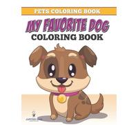 Pets Coloring Book: My Favorite Dog Coloring Book