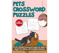 Pets Crossword Puzzles: 70 Pet-Themed Crossword Puzzles for Adults | Large Print Edition with Complete Solutions