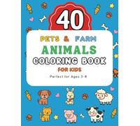 Pets & Farm Animals Coloring Book for Kids Ages 3-8: 40 Fun and Easy Coloring Pages with Puppies, Kittens, Cows, Pigs, and More!