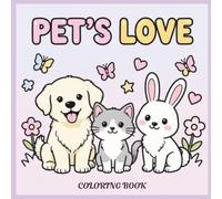 Pet's love: My First Pets Coloring Book for Toddlers; Simple and Fun Animal Pages for Kids Ages 1-6