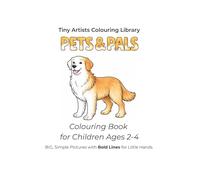 Pets & Pals: Colouring Book for Children Ages 2-4 (Tiny Artists Colouring Library)