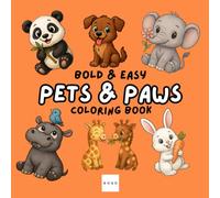Pets & Paws: Coloring Book for Adults and Kids, Bold and Easy, Simple and Big Designs for Fun and Relaxation Featuring Dogs, Cats, Puppies, Kittens, Rabbits, and More (Bold & Easy Coloring)