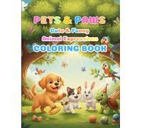 Pets & Paws Cute & Funny Animal Expressions Coloring Book: Adorable Pets Making Silly Faces & Hilarious Moments to Color