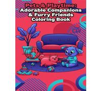 Pets & Playtime: Adorable Companions & Furry Friends Coloring Book