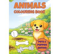 Pets & Puppies Colouring Book: 50 Cute Animal Scenes to Colour Featuring Dogs, Cats and Rabbits for Kids Ages 4-8 (Animal Kingdom Colouring Collection)