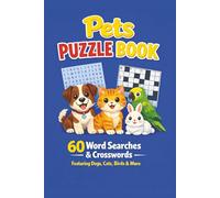 Pets Puzzle Book: 60 Word Searches & Crosswords Featuring Dogs, Cats, Birds & More