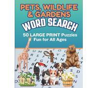 Pets, Wildlife & Gardens Word Search: 50 LARGE PRINT Puzzles - Fun For All Ages