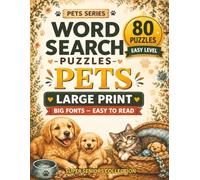 Pets Word Search for Adults and Seniors Large Print: 80 Easy Level Puzzles with Big Fonts and Easy-to-Read Pet-Themed Words