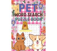 Pets Word Search Puzzle Book: 50+ Fun Animal Puzzles Featuring Cats, Dogs, Bunnies & More | 6x9 Travel Size Activity Book for Kids, Teens, Girls