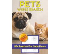 Pets Word Search Puzzle Book: Word Searches for Pet Lovers About Life with Dogs, Cats, Fish, Birds and Other Lovable Creatures | 50+ Puzzles for Calm Focus