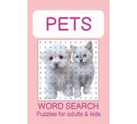 Pets Word Search: Puzzles for Adults & Kids: 110 Pages of Fun Animal-Themed Word Search Puzzles for Relaxation and Brain Training