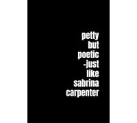 Petty But Poetic, Just Like Sabrina Carpenter: A Journal for Witty Girls With Feelings