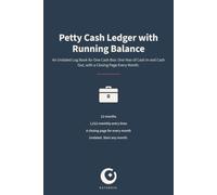 Petty Cash Ledger with Running Balance: An Undated Log Book for One Cash Box: One Year of Cash In and Cash Out, with a Closing Page Every Month.