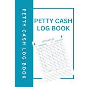 Petty Cash Log Book: 112-Page Expense Tracker for Small Business, Personal Finance, and Cash Management: Simple Accounting Ledger for Tracking Income, Expenses, and Receipts