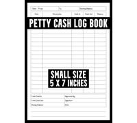 Petty Cash Log Book 5x7 Inches: Small Daily Cash Flow Ledger Book To Track Cash In And Out For Business & Personal Use / Cash Tracking Ledger Journal / Financial Notebook for Income & Expenses