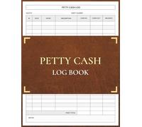Petty Cash Log Book: For Recording Small Cash Transactions in Businesses and Offices
