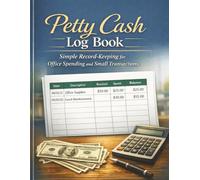 Petty Cash Log Book: Simple Record-Keeping for Office Spending and Small Transactions