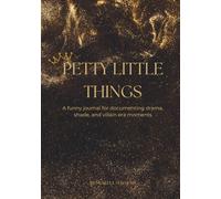 Petty Little Things: A journal for sassy petty thoughts for dramatic souls, shade throwers, and villain era icons.