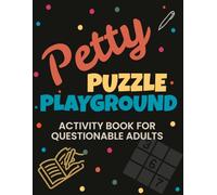 Petty Puzzle Playground: Activity Book for Questionable Adults