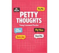 Petty Thoughts Crossword Puzzles: Short, Sassy & Seriously Petty Crossword Puzzles