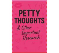Petty Thoughts & Other Important Research: A Sassy, Funny Journal for Women, Friends, and Coworkers: For When I Shouldn’t Say It Out Loud