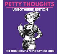 Petty Thoughts: Unbothered Edition: A Relatable Adult Coloring Book for Women with Attitude, Real-Life Moments, and Unfiltered Thoughts (Petty Thoughts Collection)
