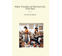 Petty Troubles of Married Life, First Part (Classic Books)