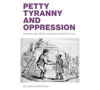 Petty Tyranny and Oppression: Workhouse Lives Under the Long Nineteenth-Century Poor Laws