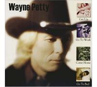 Petty, Wayne - Get Up to Work Come Home Go