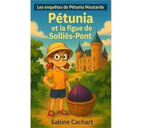 Pétunia et la figue de Solliès-Pont: Les enquêtes de Pétunia Moutarde