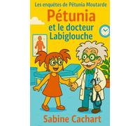Pétunia et le docteur Labiglouche: Les enquêtes de Pétunia Moutarde