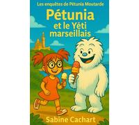 Pétunia et le Yéti marseillais: Les enquêtes de Pétunia Moutarde