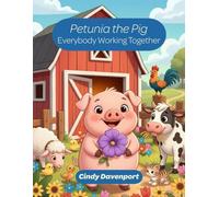 Petunia the Pig: Everybody Working Together