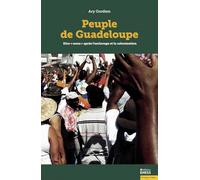 Peuple de Guadeloupe: Dire "nous" après l'esclavage et la colonisation