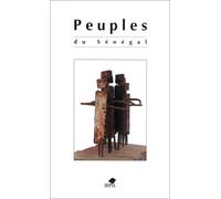Peuples du Sénégal: [sept conférences pour mieux comprendre les rites, les cérémonies, et la spiritualité des peuples du Sénégal
