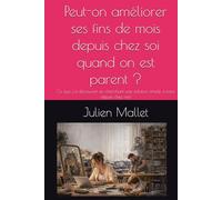 Peut-on améliorer ses fins de mois depuis chez soi quand on est parent ?: Ce que j'ai découvert en cherchant une solution simple à faire depuis chez moi