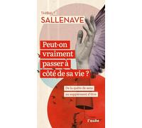 Peut-on vraiment passer à côté de sa vie ?: De la quête de sens au supplément d'être