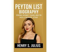 PEYTON LIST BIOGRAPHY: From Disney Darling to Hollywood Star