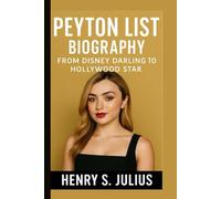 PEYTON LIST BIOGRAPHY: From Disney Darling to Hollywood Star