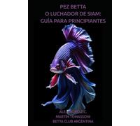 PEZ BETTA O LUCHADOR DE SIAM: GUÍA PARA PRINCIPIANTES